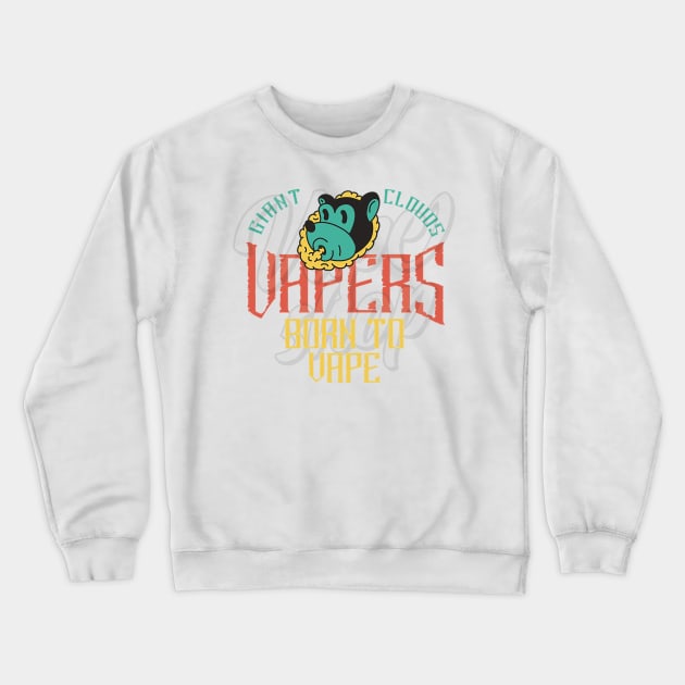 Giant clouds Vapers born to vape Crewneck Sweatshirt by NJORDUR